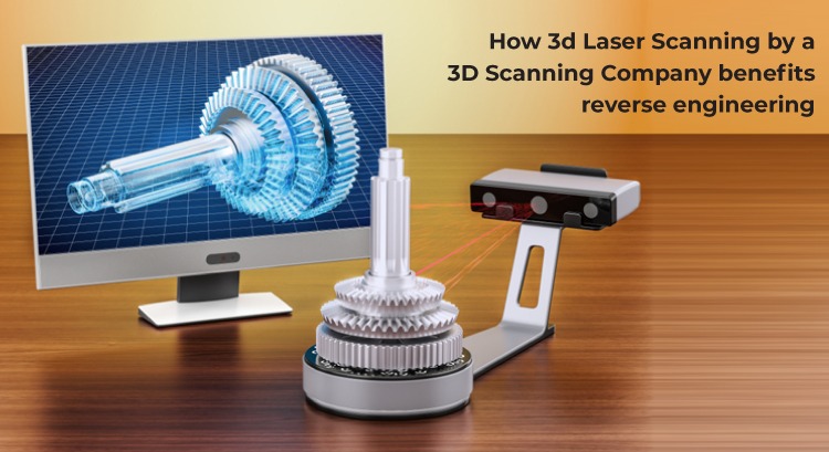 how-3d-laser-scanning-by-a-3d-scanning-company-benefits-reverse-engineering