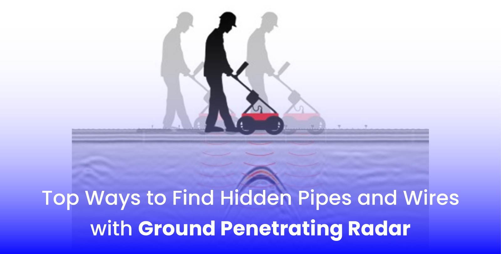 Top Ways to Find Hidden Pipes and Wires with Ground Penetrating Radar  3D Pointshot